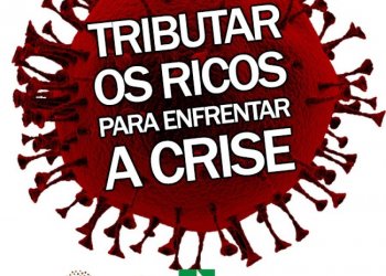 Carta aberta sugere tributar os mais ricos do Brasil para enfrentar a crise econômica do Coronavírus