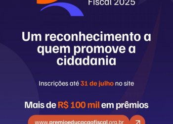 	Inscrições para o Prêmio Nacional de Educação Fiscal estão abertas até 31 de julho. Mais de R$ 100 mil em prêmios