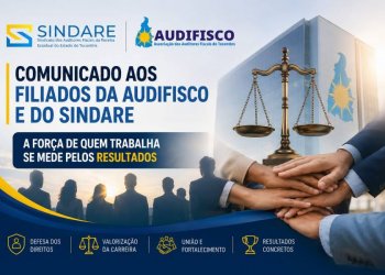 COMUNICADO AOS FILIADOS DA AUDIFISCO E DO SINDARE - A força de quem trabalha se mede pelos resultados