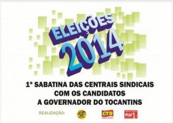 Centrais sindicais farão sabatina com candidatos ao governo do TO