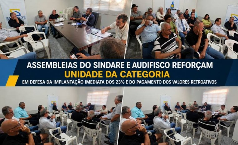 Assembleias do SINDARE e AUDIFISCO reforçam unidade da categoria em defesa da implantação imediata dos 23% e do pagamento dos valores retroativos